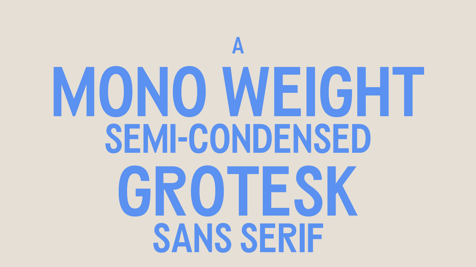 A mono-weight, semi-condensed, grotesk, sans serif.