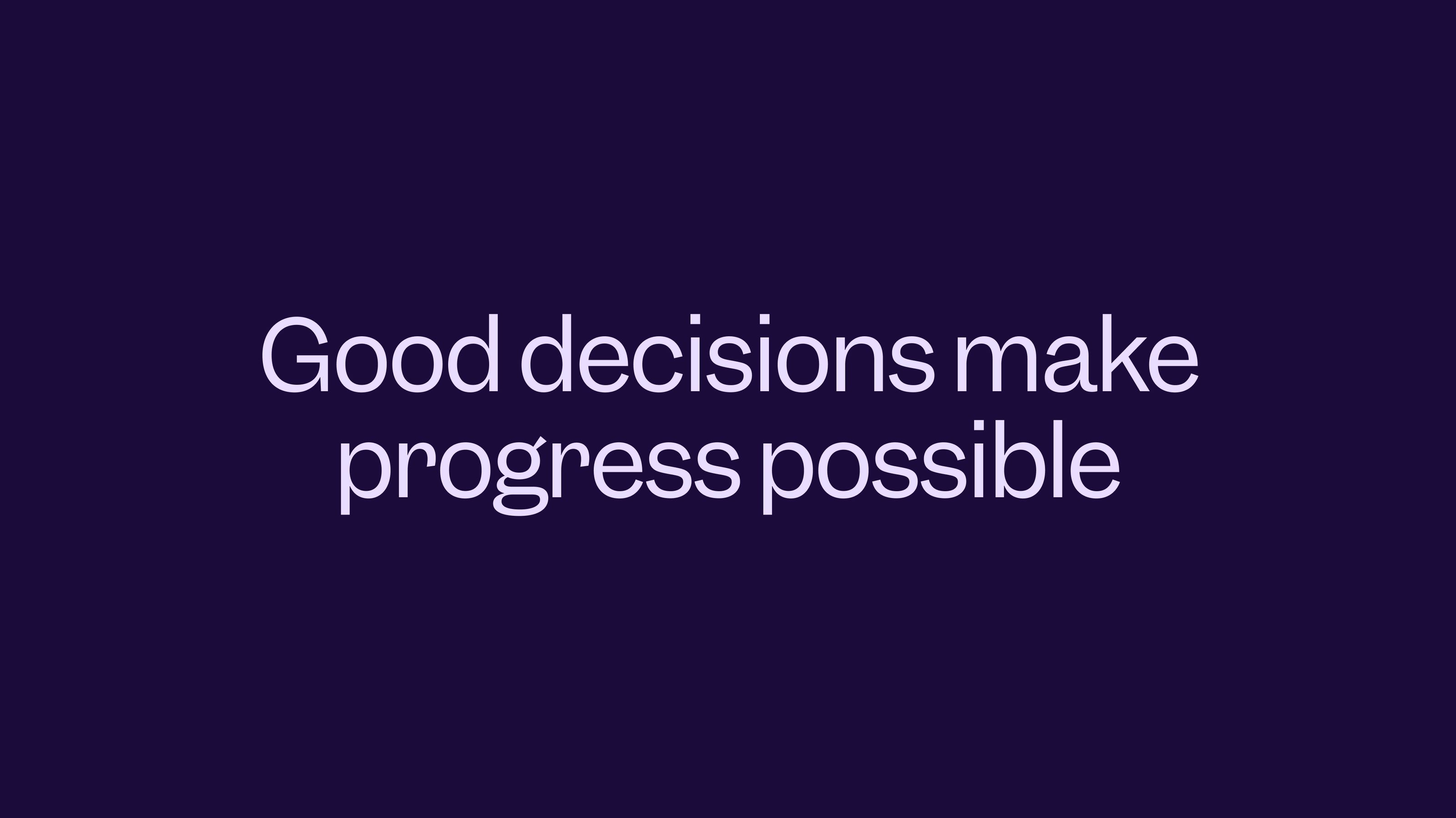 Good decisions make progress possible written in light purple on a dark purple background